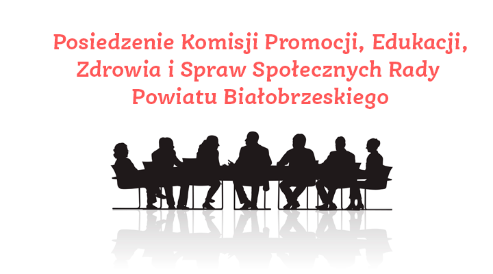 Posiedzenie Komisji Promocji, Edukacji, Zdrowia i Spraw Społecznych Rady Powiatu Białobrzeskiego