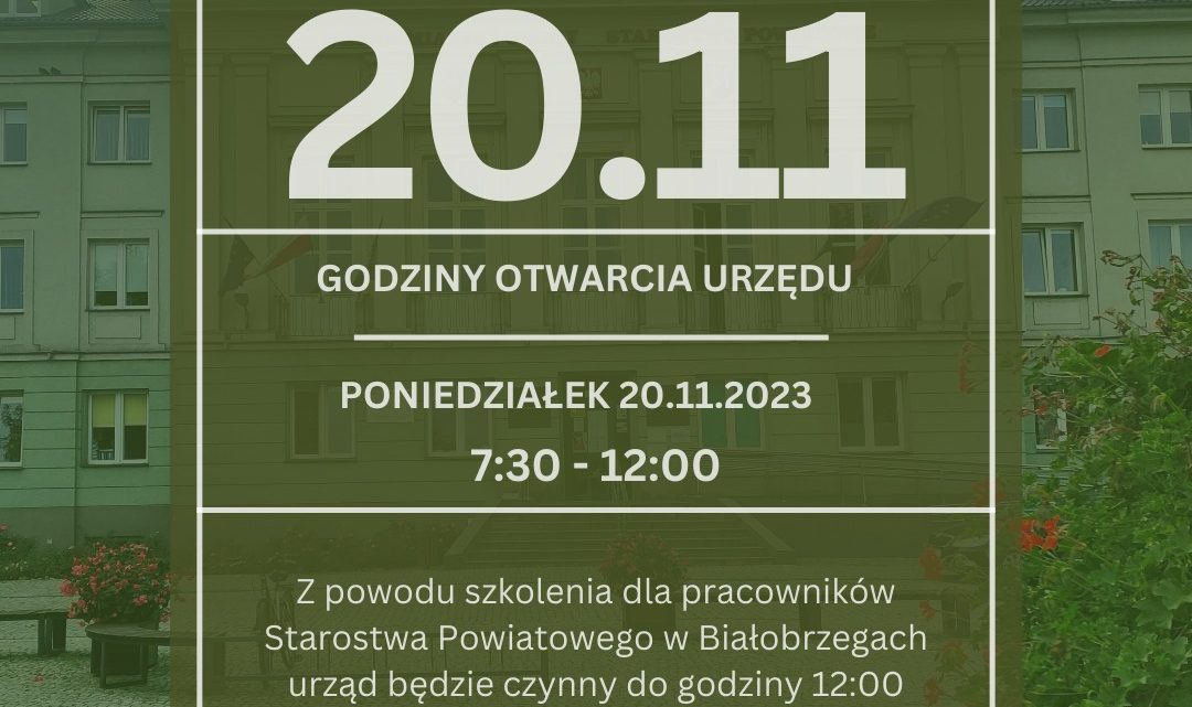 nformujemy, że 20 listopada (Poniedziałek) godziny otwarcia Starostwa Powiatowego w Białobrzegach ulegną zmianie z powodu szkolenia dla pracowników.