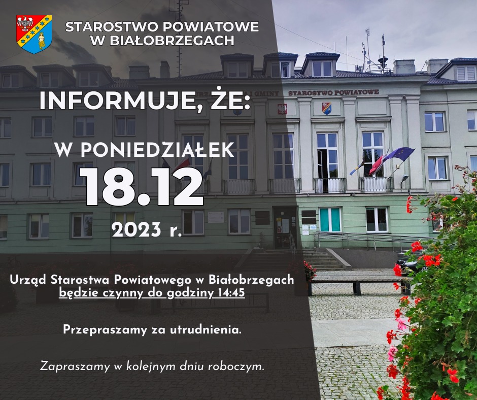18 grudnia 2023 roku, Urząd Starostwa Powiatowego oraz budynek przy ulicy Żeromskiego 84 będą czynne do godziny 14:45.
