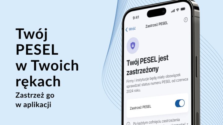 Twój PESEL w Twoich rękach Zastrzeż go w aplikacji