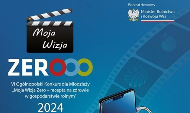 VI edycja Ogólnopolskiego Konkursu dla Młodzieży „Moja Wizja Zero – recepta na zdrowie w gospodarstwie rolnym”