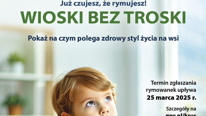 Już czujesz, że rymujesz! WIOSKI BEZ TROSKI Pokaż na czym polega zdrowy styl życia na wsi Termin zgłaszania rymowanek upływa 25 marca 2025 r. Szczegóły na gov.pl/krus