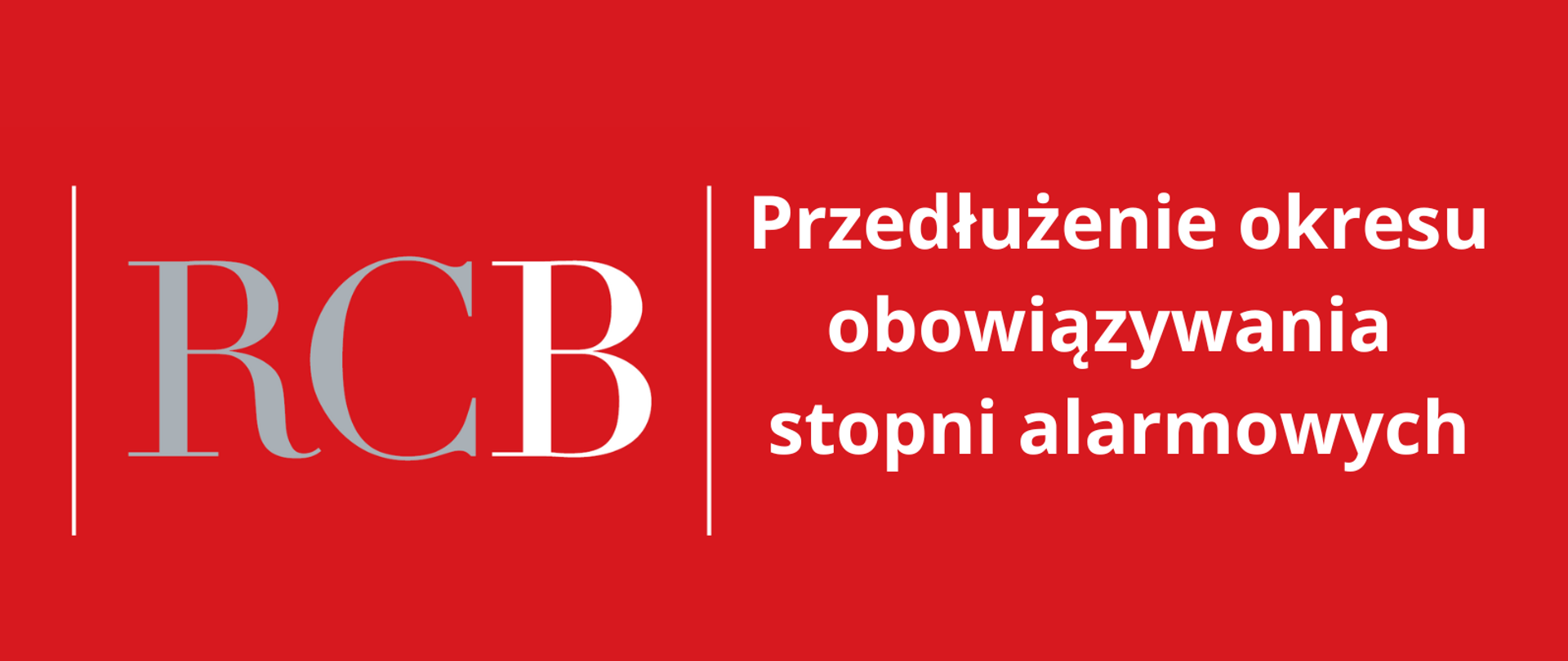 RCB Przedłużenie okresu obowiązywania stopni alarmowych