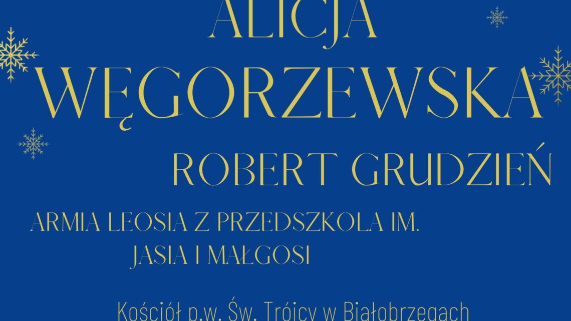 Zapraszamy wszystkich mieszkańców i przyjaciół Ziemi Białobrzeskiej na Koncert Kolęd w wykonaniu Alicji Węgorzewskiej -światowej sławy śpiewaczki operowej oraz Roberta Grudnia - artysty muzyka, producenta i dyrektora muzycznego wydarzenia.