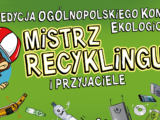 Mistrz Recyklingu gra ekologicznie! Grasz z nami?