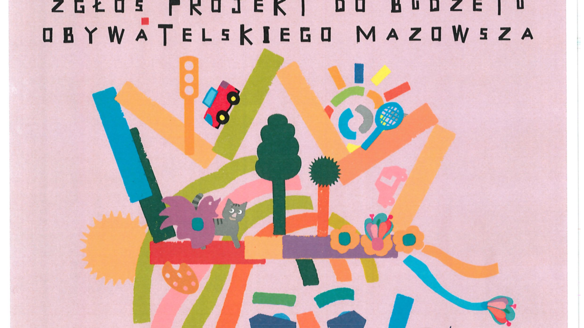 Zmieniaj z nami Mazowsze, zgłoś projekt do Budżetu Obywatelskiego Mazowsza