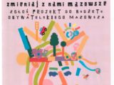 Zmieniaj z nami Mazowsze, zgłoś projekt do Budżetu Obywatelskiego Mazowsza
