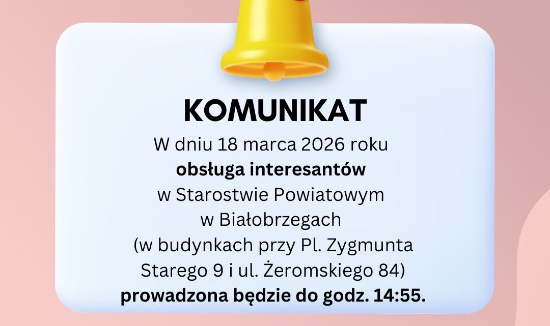‼ Jutro, tj. w środę 18 marca 2026 roku, obsługa interesantów zgodnie z informacją w treści komunikatu. ‼ Prosimy o rozpowszechnienie informacji. ‼