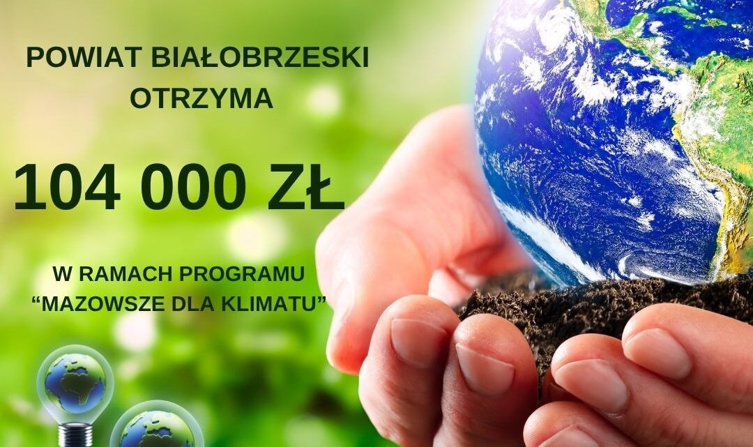 Powiat Białobrzeski kolejny raz stał się beneficjentem programu Mazowsze dla Klimatu.