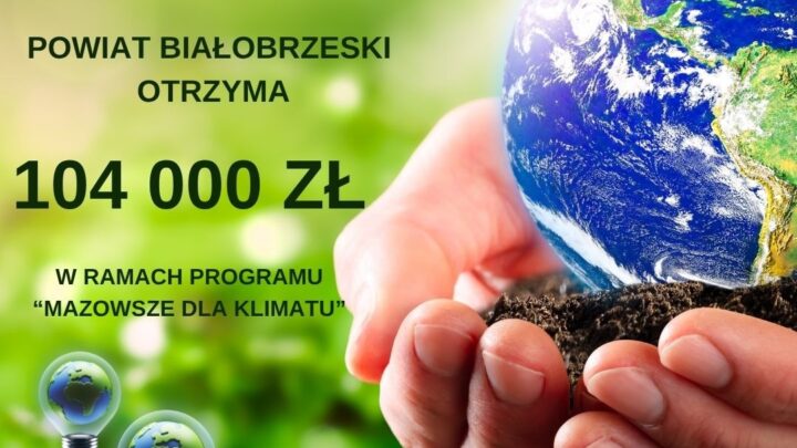 Powiat Białobrzeski kolejny raz stał się beneficjentem programu Mazowsze dla Klimatu.